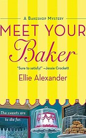 Meet Your Baker (A Bakeshop Mystery, 1)