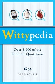 Wittypedia: Over 5,000 of the Funniest Quotations
