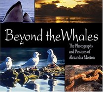 Beyond the Whales: The Photographs and Passions of Alexandra Morton