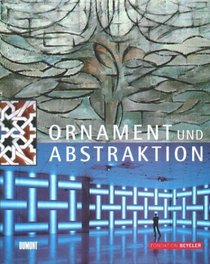 Ornament und Abstraktion. Sonderausgabe. Kunst der Kulturen, Moderne und Gegenwart im Dialog.