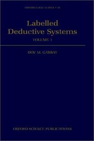 Labelled Deductive Systems: Volume 1 (Oxford Logic Guides)