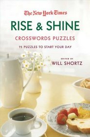 The New York Times Rise and Shine Crossword Puzzles: 75 Puzzles to Start Your Day