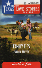 Family Ties (Trouble in Texas) (Greatest Texas Love Stories of All Time)