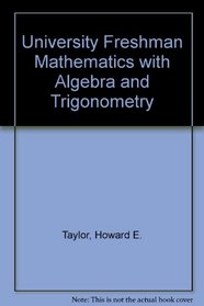 University Freshman Mathematics with Algebra and Trigonometry