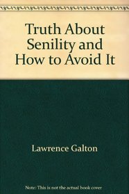 The truth about senility, and how to avoid it