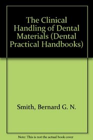 Clinical Handling of Dental Materials (Dental Practitioner Handbook)
