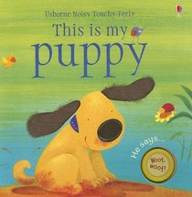 This is My Puppy (Noisy Touchy-Feely Board Books)