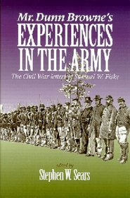 Mr. Dunn Browne's Experiences in the Army: The Civil War Letters of Samuel Fiske (North's Civil War Series, 6)