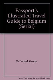 Passport's Illustrated Travel Guide to Belgium (Serial)