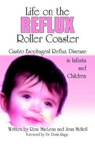 Life on the Reflux Roller Coaster: Gastro Esophageal Reflux Disease In Infants And Children