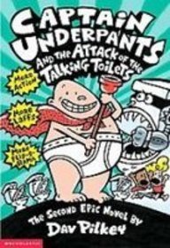 Captain Underpants and the Attack of the Talking Toilets: Another Epic Novel