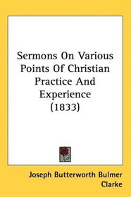 Sermons On Various Points Of Christian Practice And Experience (1833)