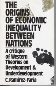 Origins of Economic Inequality Between Nations: A Critique of Western Theories on Development and Underdevelopment