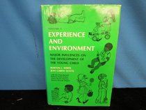 Experience and Environment: v. 1: Major Influences on the Development of the Young Child (Early Childhood)