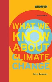 What We Know About Climate Change (Boston Review Books)