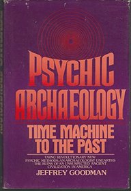 Psychic archeology: Time machine to the past