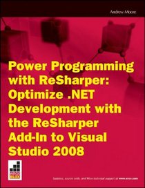 Power Programming with ReSharper: Optimize .NET Development with the ReSharper Add-In to Visual Studio 2008 (Wrox Briefs)