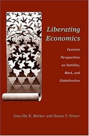 Liberating Economics : Feminist Perspectives on Families, Work, and Globalization