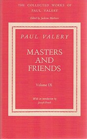 Master and Friends: The Collected Works of Paul Valery in English, Volume 9 (Bollingen Series, XLV)