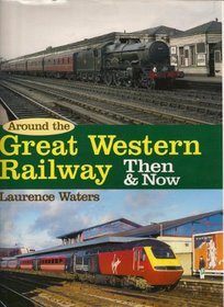 Around the Great Western Then and Now (Then & Now)