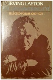 The unwavering eye: Selected poems, 1969-1975