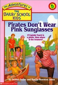 Pirates Don't Wear Pink Sunglasses (Bailey School Kids, Bk 9)