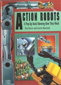 Action Robots: A Pop-Up Book Showing How They Work