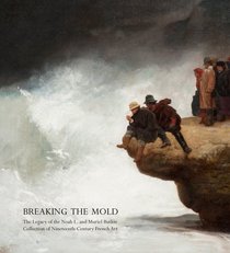 Breaking the Mold: The Legacy of Noah L. and Muriel S. Butkin Collection of  Nineteenth-Century French Art