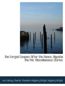 The Forged Coupon: After the Dance, Alyosha the Pot, Miscellaneous Stories