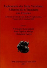 Taphonomie des Petits Vertebres: Referentiels et Transferts aux Fossiles (British Archaeological Reports International Series)