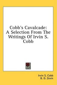 Cobb's Cavalcade: A Selection From The Writings Of Irvin S. Cobb