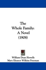 The Whole Family: A Novel (1908)