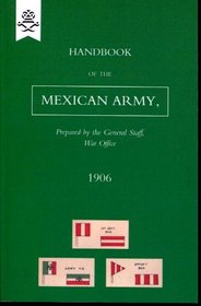 Handbook of the Mexican Army 1906 (Military)