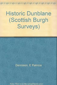 Historic Dunblane: The Archaeological Implications of Development (Scottish Burgh Survey)