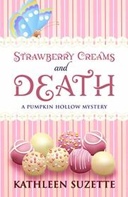 Strawberry Creams and Death: A Pumpkin Hollow Mystery, book 15