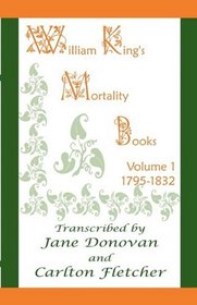William King's Mortality Books: Volume 1, 1795-1832