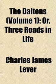 The Daltons (Volume 1); Or, Three Roads in Life