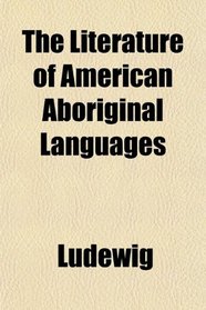 The Literature of American Aboriginal Languages