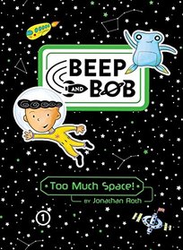 Too Much Space! (Beep and Bob, Bk 1)