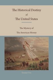 The Historical Destiny of the United   States: The Mystery of the American Money