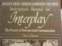 Interplay: The Process of Interpersonal Communication Instructors Manual