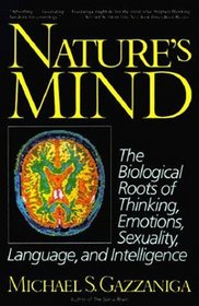 Nature's Mind: The Biological Roots of Thinking, Emotions, Sexuality, Language, and Intelligence