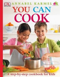 You Can Cook: A Step-By-Step Cookbook for Kids
