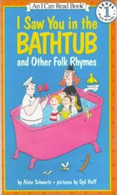 I Saw You in the Bathtub and Other Folk Rhymes (I Can Read Books (Harper Hardcover))