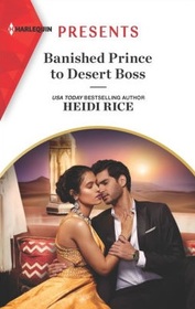 Banished Prince to Desert Boss (Harlequin Presents, No 4006)