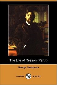 The Life of Reason (Part I) (Dodo Press)