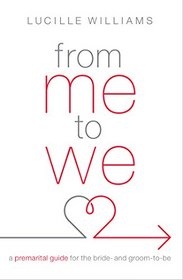 From Me to We: A Premarital Guide for the Bride- and Groom-to-Be