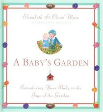 A Baby's Garden : Introducing Your Baby to the Joys of the Garden