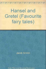 Hansel and Gretel (Favourite Fairy Tales)