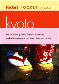 Fodor's Pocket Kyoto, 1st Edition : The All-in-One Guide to the Best of the City Packed with Places to Eat, Sleep, Shop, and Explore (Pocket Guides)